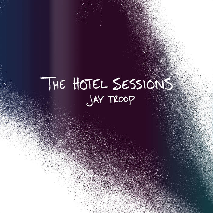 Jay Troop Hotel Sessions